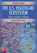 The U.S. Healthcare Ecosystem: Payers, Providers, Producers